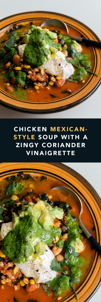 Chicken Mexican-Style Soup with a Zingy Coriander Vinaigrette | Gather & Feast