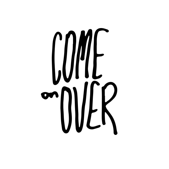 Come On Over  |  Gather & Feast