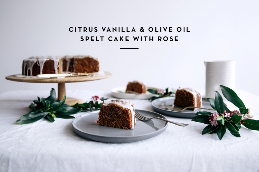 Citrus%2C+Vanilla+%26+Olive+Oil+Spelt+Cake+with+Rose++%7C++Gather+%26+Feast