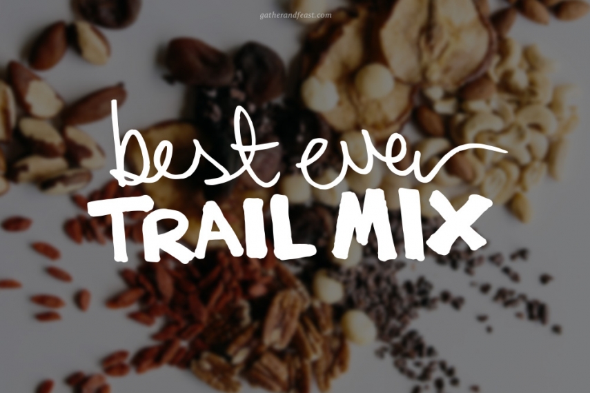 Best+Ever+Trail+Mix++%7C++Gather+%26+Feast