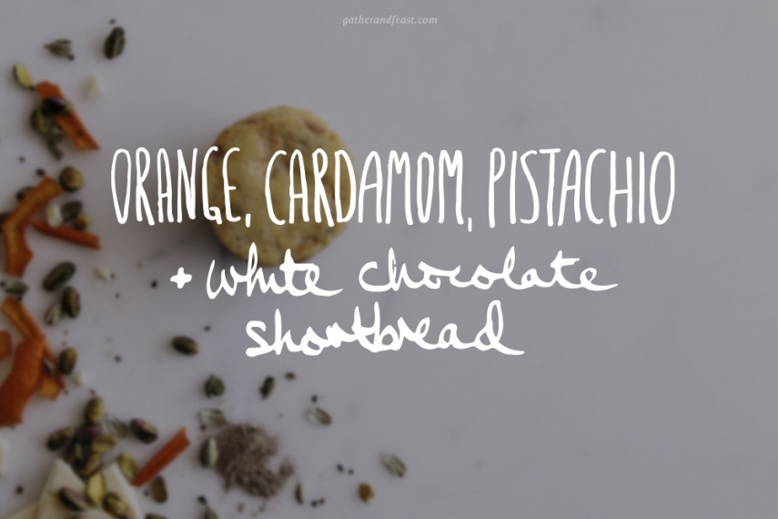 Orange%2C+Cardamom%2C+Pistachio+%26+White+Chocolate+Shortbread++%7C++Gather+%26+Feast