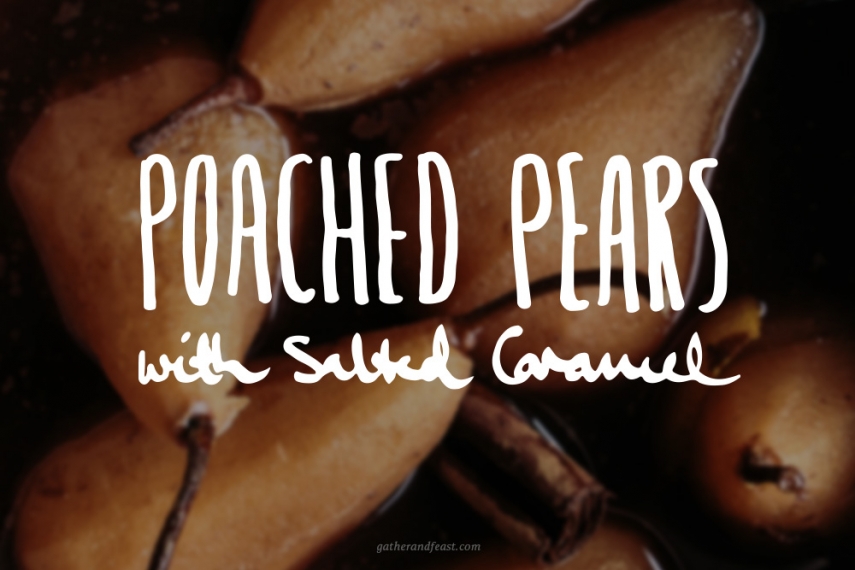 Spiced+Poached+Pears+with+Salted+Caramel++%7C++Gather+%26+Feast