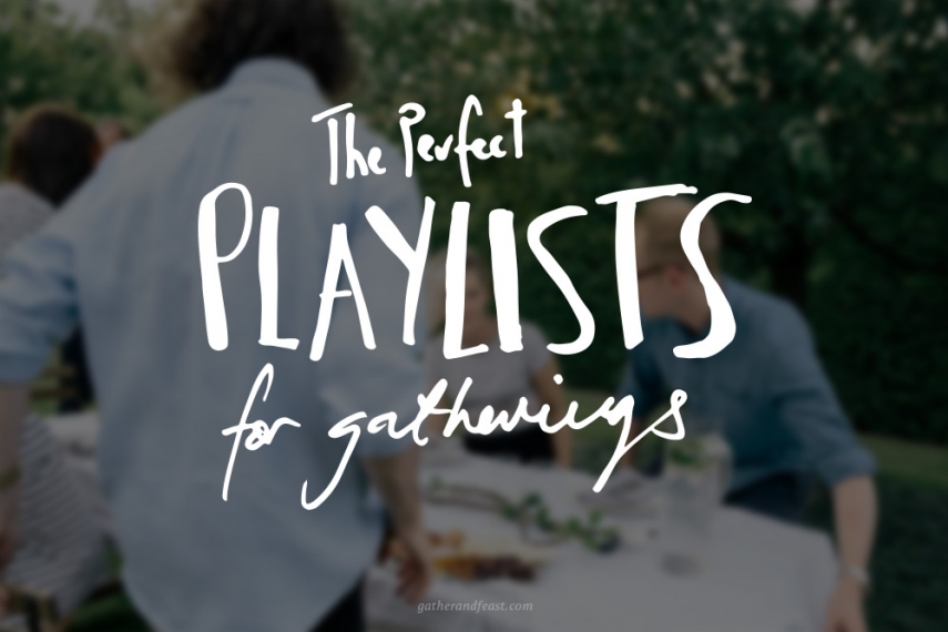 The+Perfect+Playlists+for+Gatherings++%7C++Gather+%26+Feast